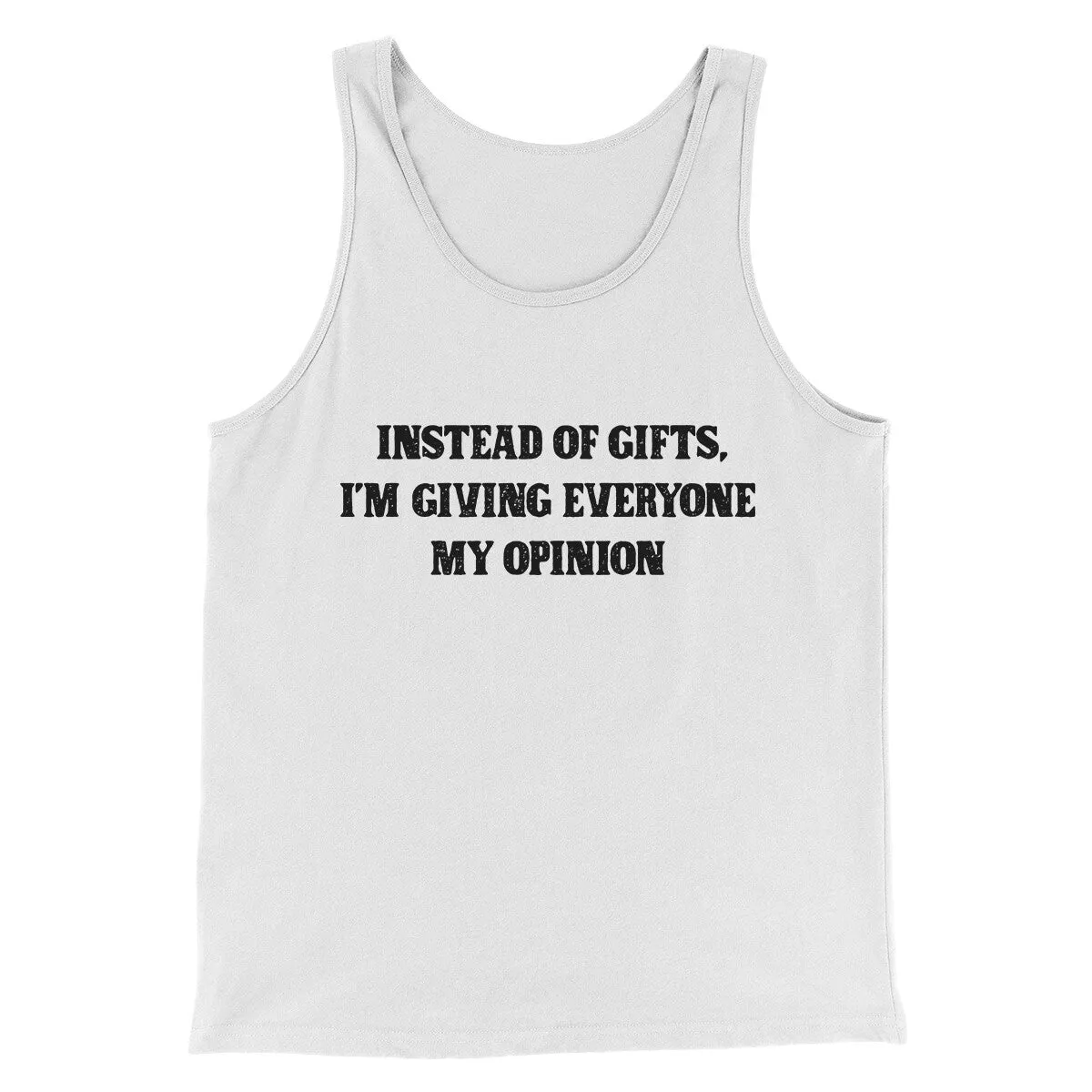 Instead Of Gifts I’m Giving Everyone My Opinion Men/Unisex Tank Top