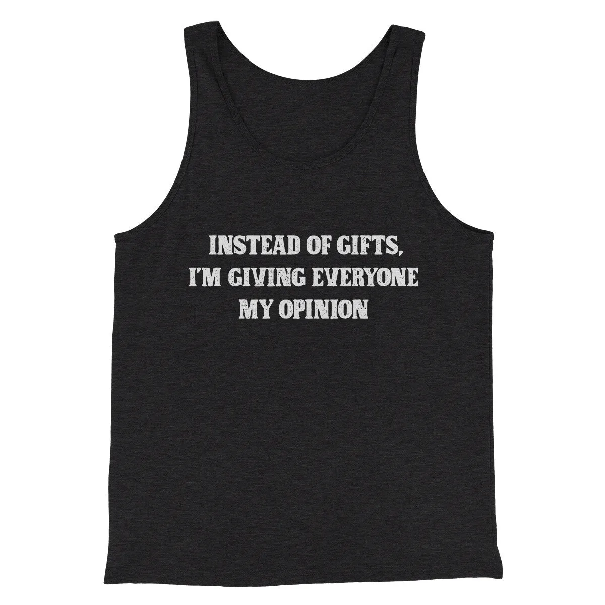 Instead Of Gifts I’m Giving Everyone My Opinion Men/Unisex Tank Top
